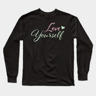 Love yourself affirmation Long Sleeve T-Shirt